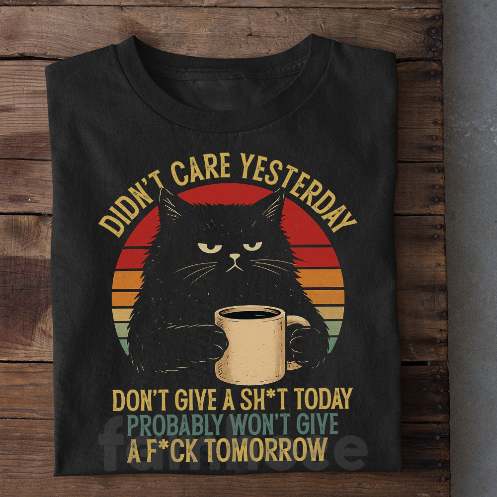 Funny Black Cat T-shirt, Didn't Care Yesterday Tees Gift For Cat Lovers