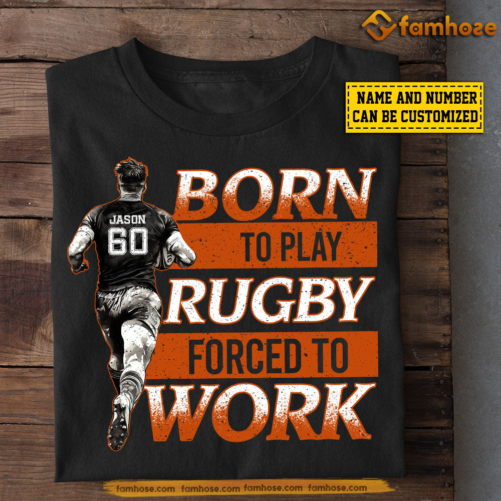 Personalized Rugby Boy T-shirt, Born To Play Rugby Forced To Work Sport Tees Gift For Rugby Lovers