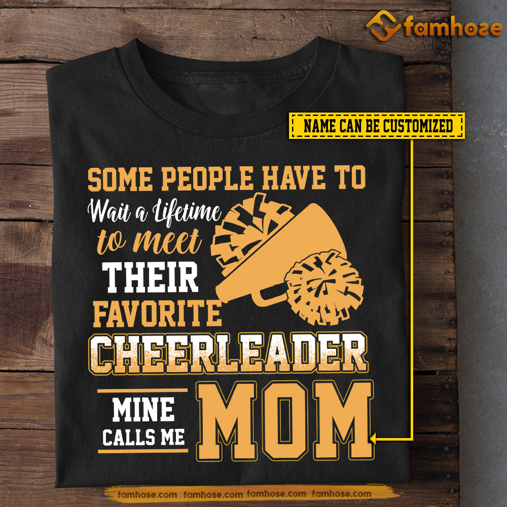 Personalized Cheerleading T-shirt, Some People Have To Wait A Lifetime To Meet Their Favorite Cheerleader Tees Gift For Cheerleader, Cheerleading Lovers