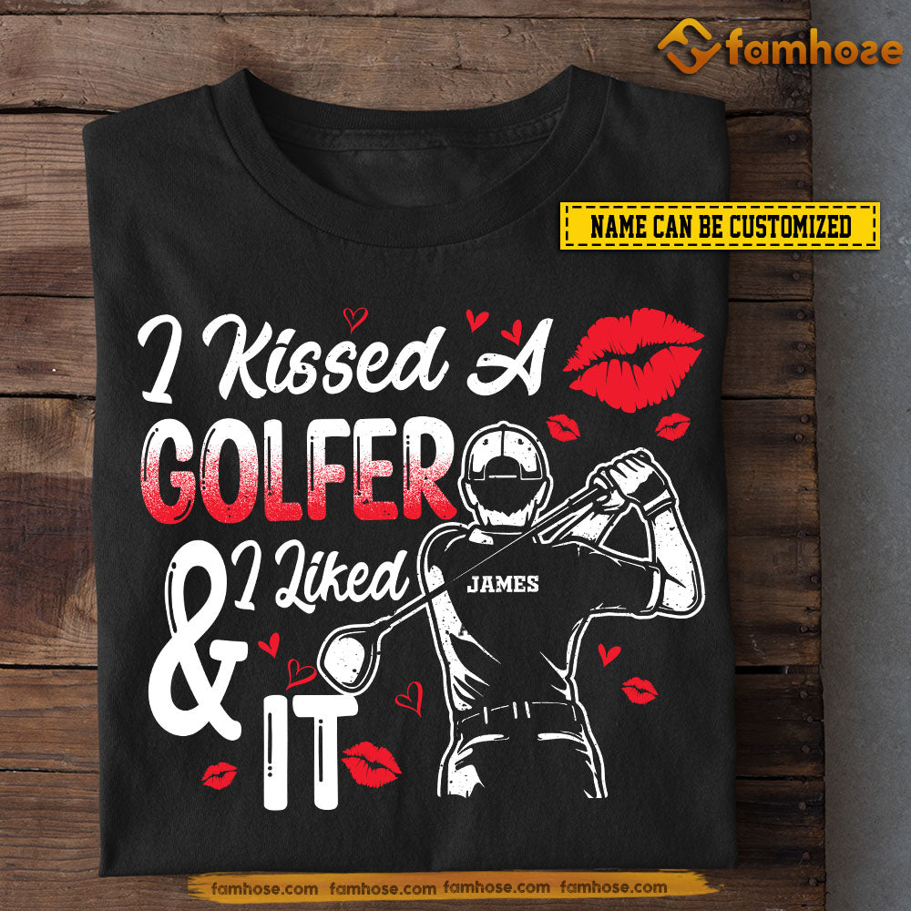 Funny Personalized Golf T-shirt, I Kissed A Golfer And I Liked It Tees Valentine's Day Gift For Girlfriends Or Wife Golfer, Golf Lovers