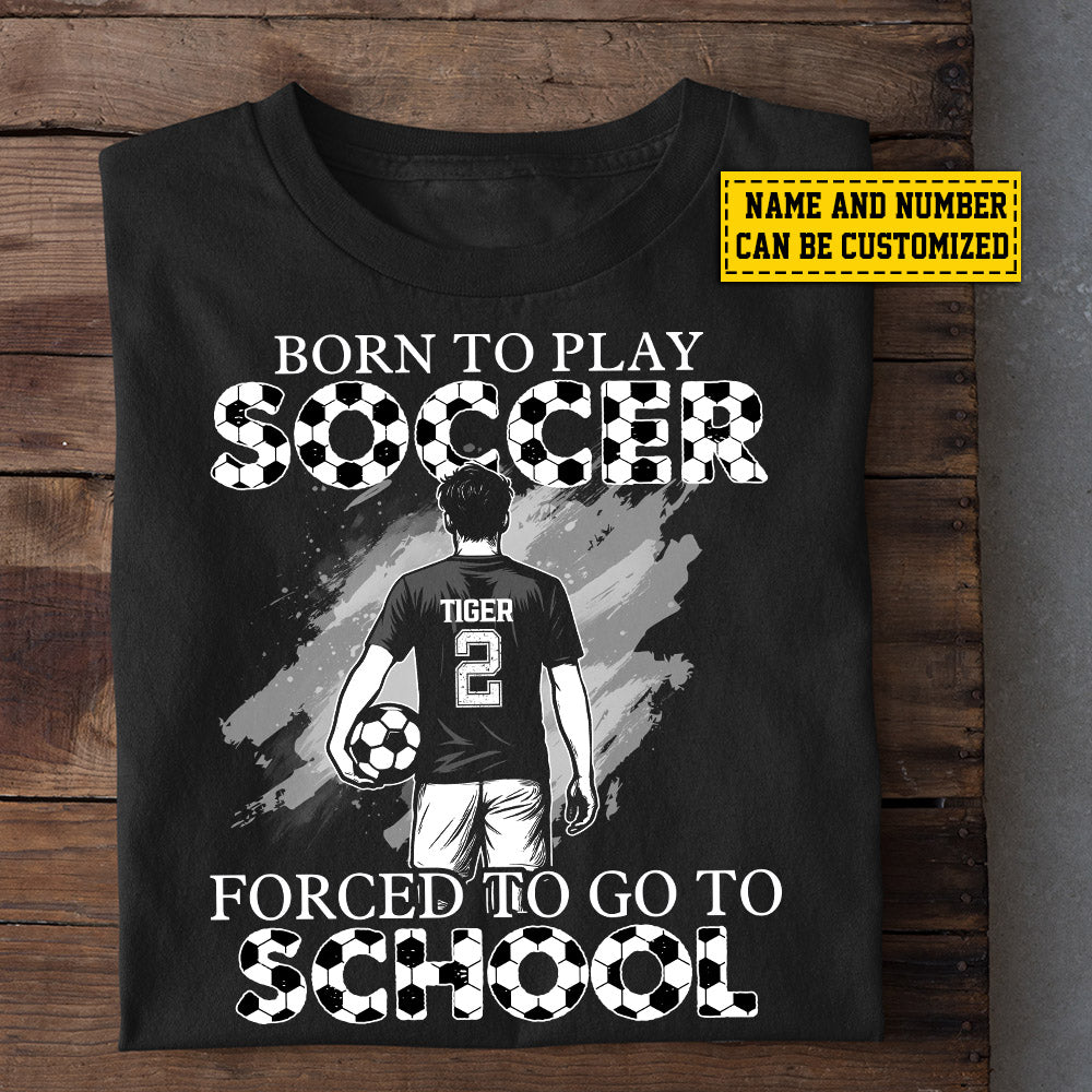 Funny Personalized Back To School Soccer Boy Kid T-shirt, Born To Play Soccer Sport Tees Gift For Soccer Lovers