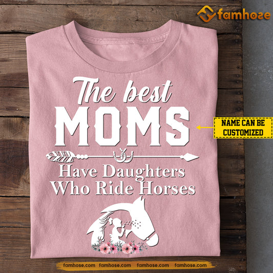 Mother's Day Horse T-shirt, The Best Moms Have Daughters Who Ride Horses, Gift For Horse Lovers, Horse Riders, Equestrians