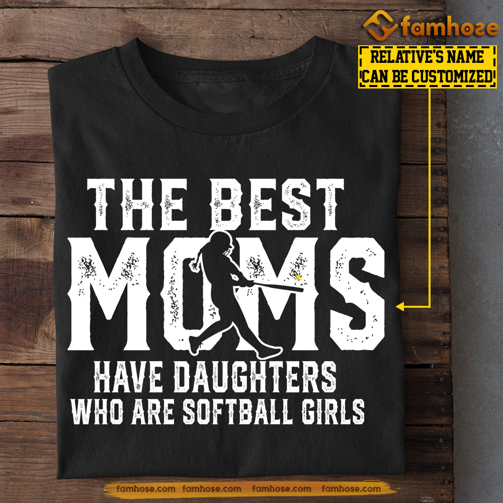 Cool Softball Mom Daughter T-shirt, The Best Moms Have Daughters Who Are, Sports Tees Mother's Day Gift For Mom From Softball Girl