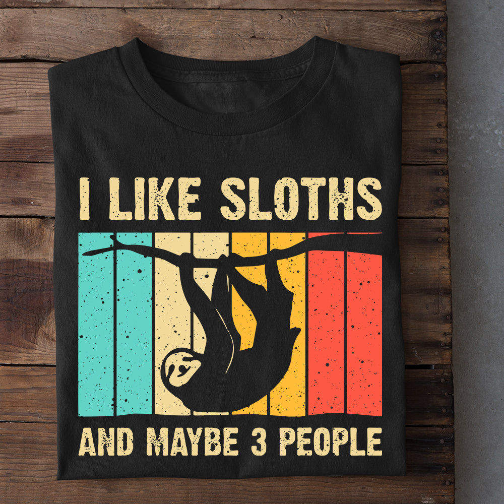 I Like Sloths and Maybe 3 People, Sloth T-shirt, Team Sloth Lover Gift, Sloth Tees