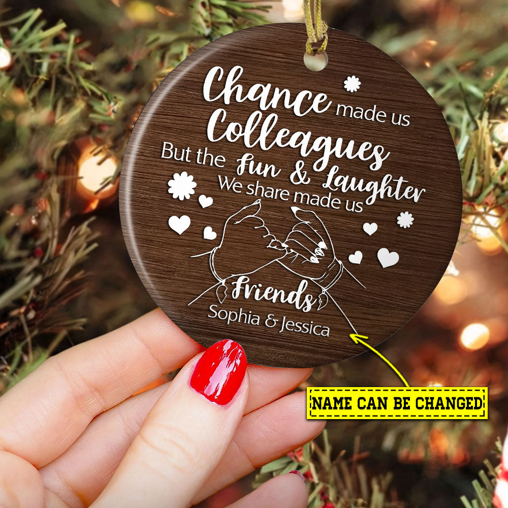 Chance Made Us Colleagues, Personalized Coworker Circle Ceramic Ornament Christmas Gift For Your Colleagues