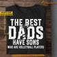 Volleyball Dad Son T-shirt, The Best Dads Have Sons Who Are Volleyball Players, Gift For Volleyball Lovers