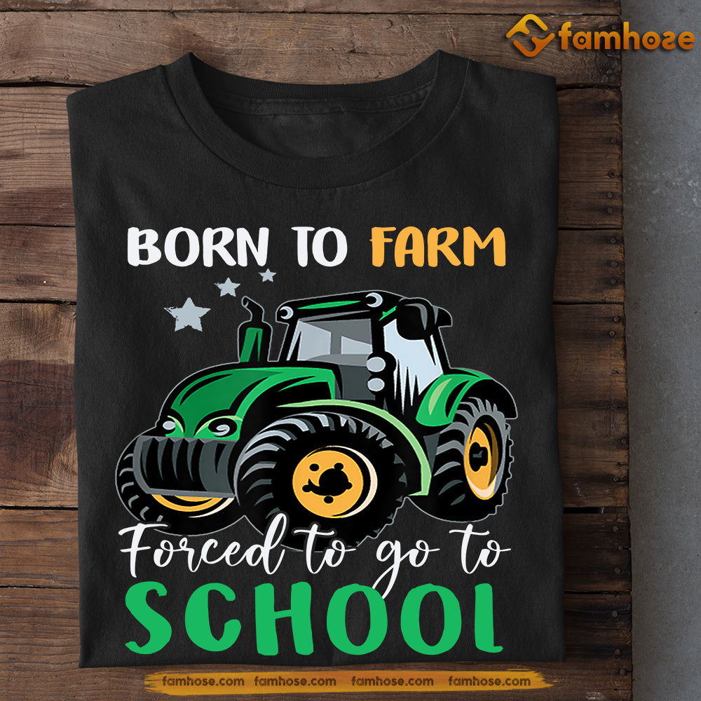 Tractor T-shirt, Born To Farm Forced To Go To School, Back To School Gift For Tractor Lovers, Tractor Kids Tees, Farmers