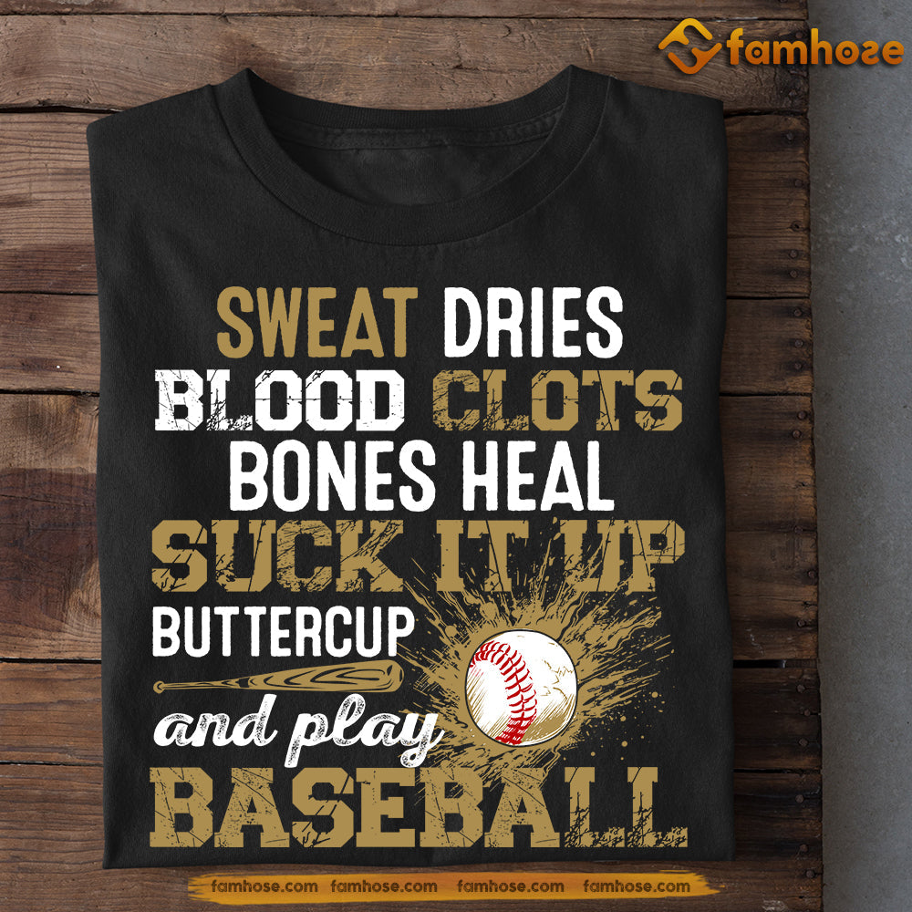 Baseball T-shirt, Sweat Dries Blood Clots Bones Heal Play Baseball, Gift For Baseball Lovers, Baseball Tees, Baseball Players