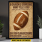 Motivational Personalized Football Coach Canvas Painting, A Coach Is Someone Who Tells You Sport Wall Art Decor, Poster Gift For Football Lovers