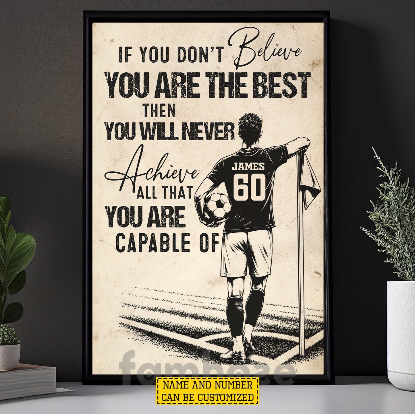 Personalized Soccer Man Canvas Painting, If You Don't Believe You Are The Best Sport Wall Art Decor, Poster Gift For Soccer Lover