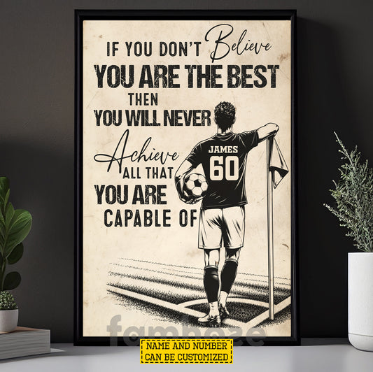 Personalized Soccer Man Canvas Painting, If You Don't Believe You Are The Best Sport Wall Art Decor, Poster Gift For Soccer Lover