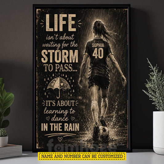 Personalized Soccer Girl Canvas Painting, Life Isn't About Waiting For The Storm To Pass Sport Wall Art Decor, Poster Gift For Soccer Lover