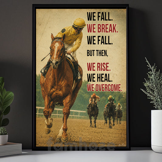 Horse Racing Canvas Painting, We Fall We Break We Fall Wall Art Decor, Poster Gift For Horse Racing Lover