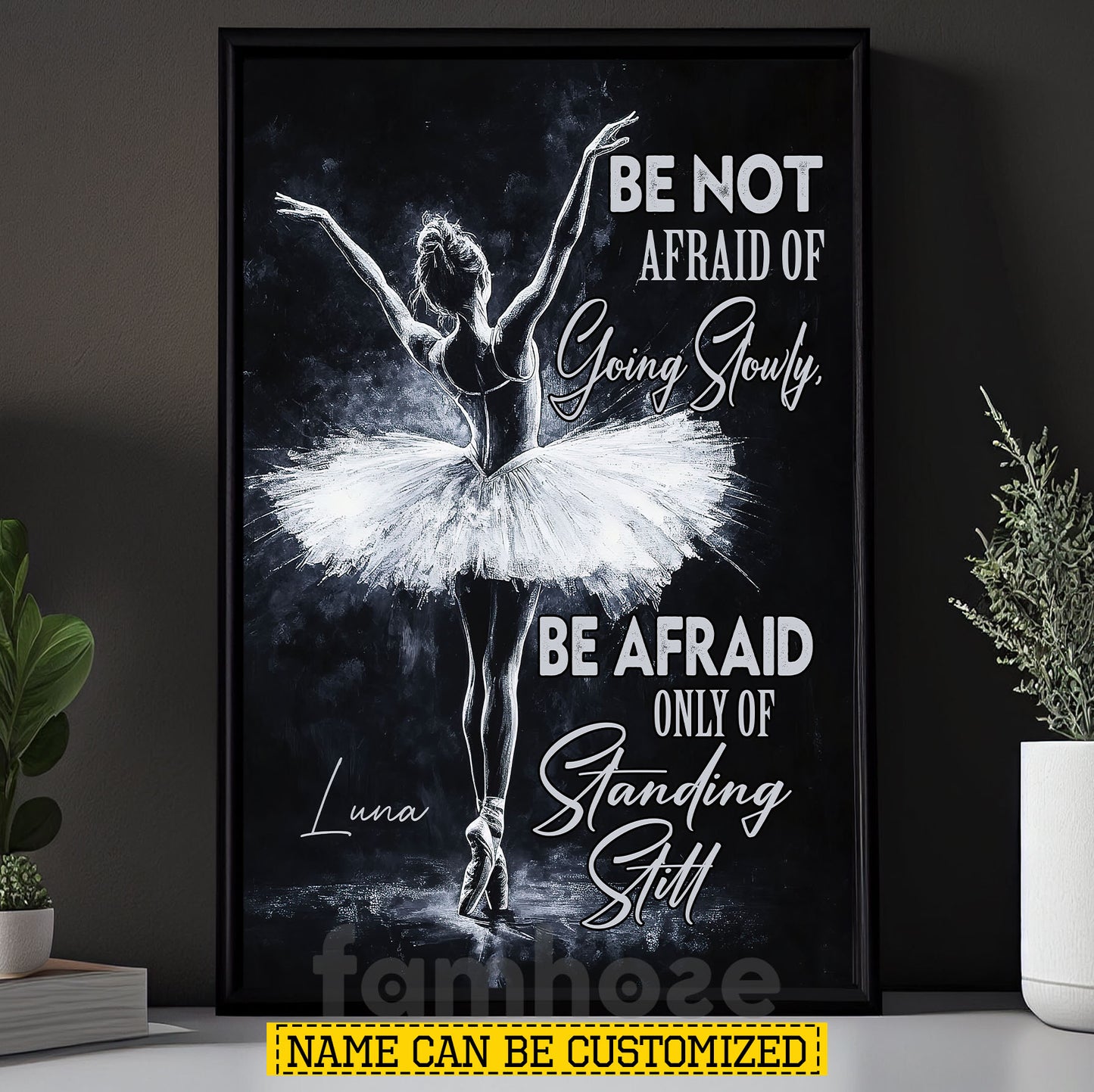 Motivational Personalized Ballet Girl Canvas Painting, Be Not Afraid Of Going Slowly Wall Art Decor, Poster Gift For Ballet Lovers