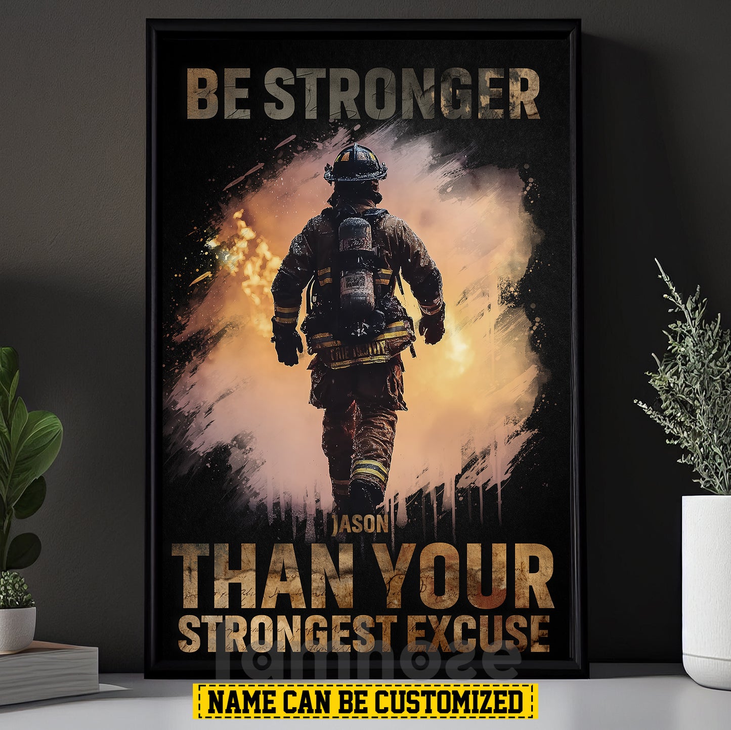 Personalized Firefighter Man Canvas Painting, Be Stronger Than Your Strongest Excuse Wall Art Decor, Poster Gift For Firefighter Lovers