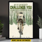 Motivational Personalized Cycling Man Canvas Painting, If It Doesn’t Challenge You It Won’t Change You Wall Art Decor, Poster Gift For Cycling Lovers