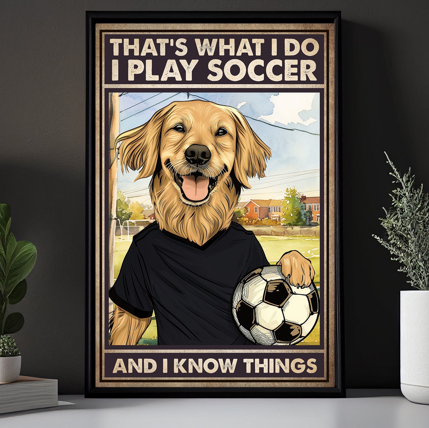 Funny Soccer Canvas Painting, That's What I Do I Play Soccer, Sports Quotes Wall Art Decor, Poster Gift For Soccer And Dog Lovers