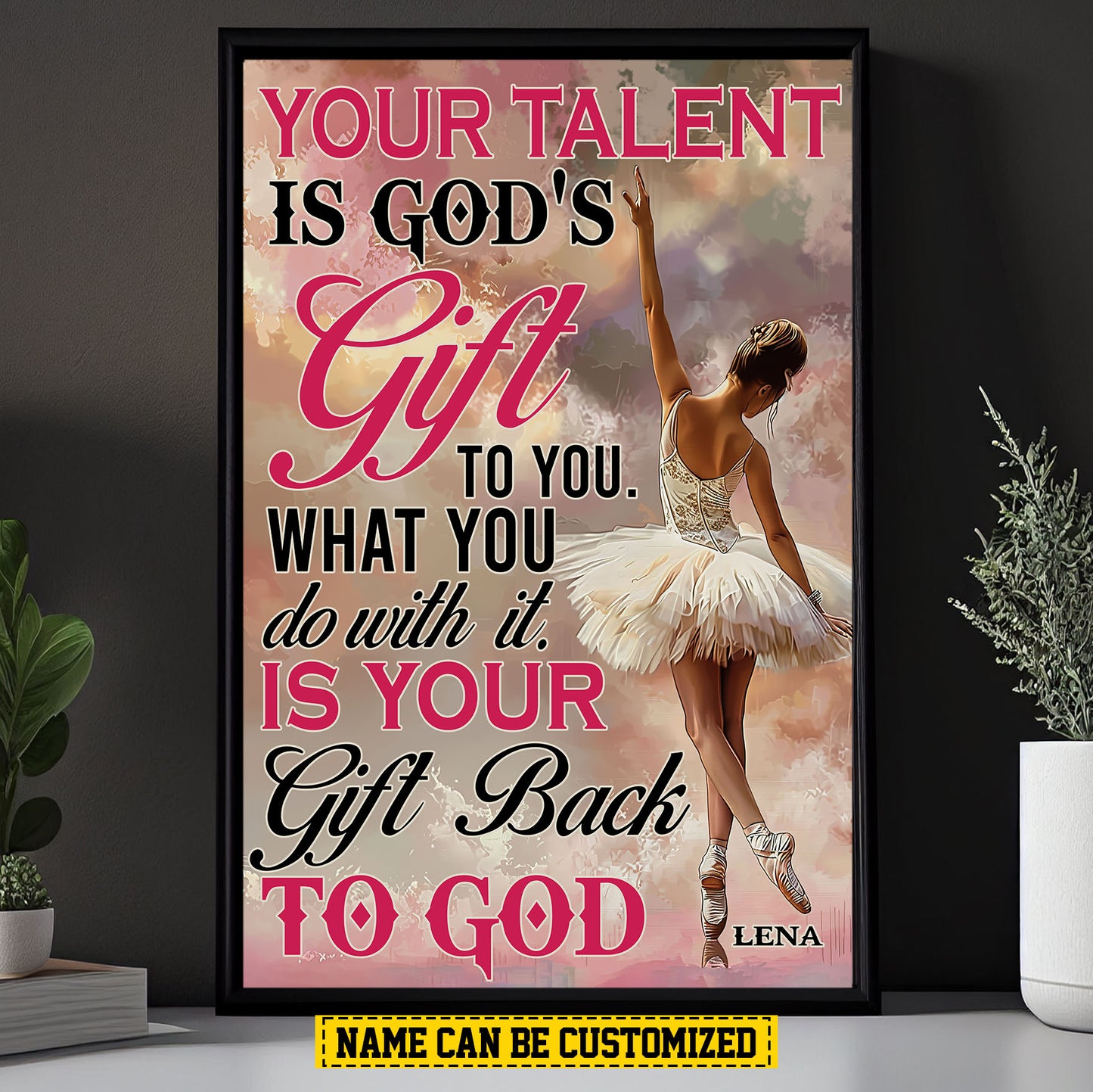 Personalized Ballet Dancer Girl Canvas Painting, Your Talent Is God's Gift To You, Sports Quotes Wall Art Decor, Poster Gift For Ballet Lovers