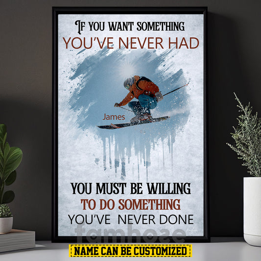 Personalized Skiing Man Canvas Painting, If You Want Something You've Never Had Sport Wall Art Decor, Poster Gift For Skiing Lovers