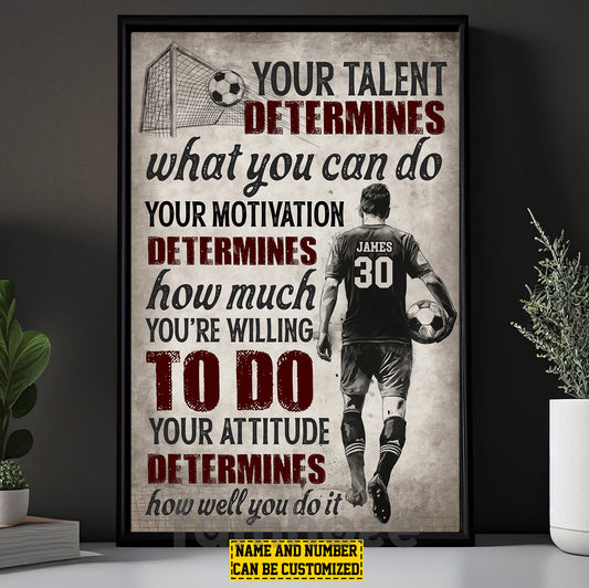 Motivational Personalized Soccer Man Canvas Painting, Your Talent Determines What You Can Do Sport Wall Art Decor, Poster Gift For Soccer Lover