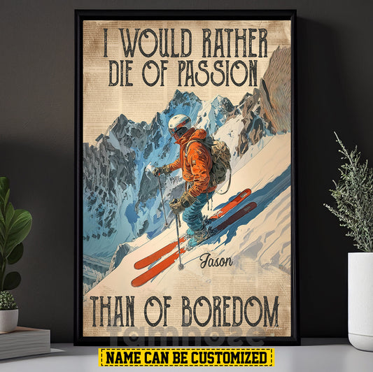 Motivational Personalized Skiing Man Canvas Painting, I Would Rather Die Of Passion Wall Art Decor, Poster Gift For Skiing Lovers