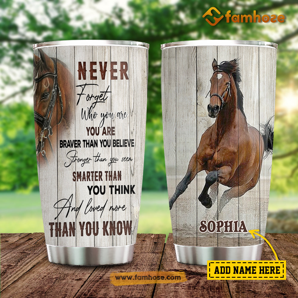 Personalized Horse Tumbler, Never Forget Who you Are Stainless Steel Tumbler, Tumbler Gifts For Horse Lovers