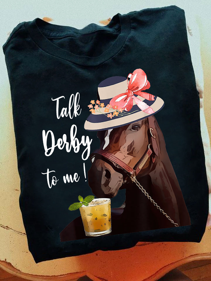 Kentucky Derby Horse T-shirt, Talk Derby To Me, Gift For Horse Racing Lovers, Horse Racing Tees