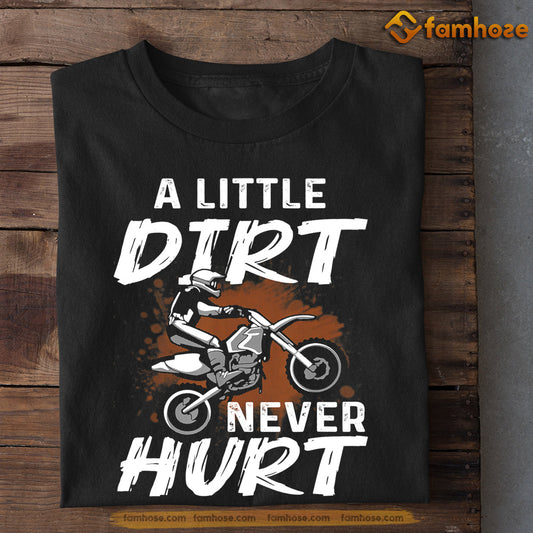 Dirt Bike T-shirt, A Little Dirt Never Hurt, Gift For Dirt Bike Lovers, Biker Tees