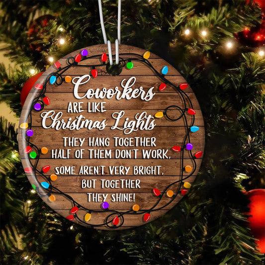 Coworkers Are Like Christmas Light, Coworker Circle Ceramic Ornament Christmas Gift For Your Colleagues