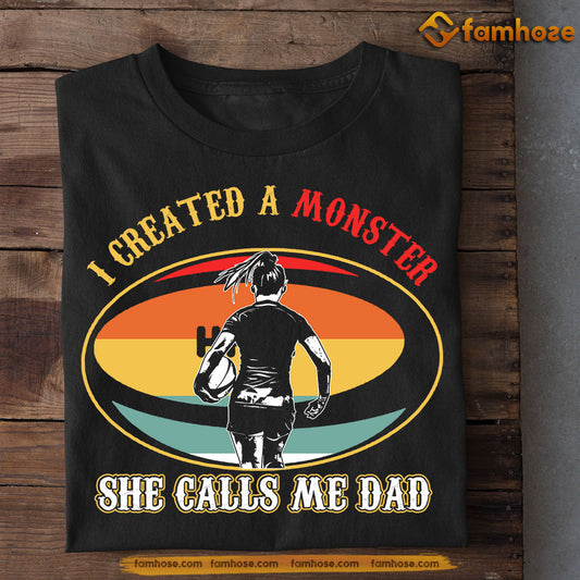 Rugby Girl T-shirt, I Created A Monster, Father's Day Gift For Rugby Girl Lovers, Rugby Players