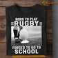 Back To School Rugby T-shirt, Born To Play Rugby, Gift For Rugby Lovers, Rugby Players