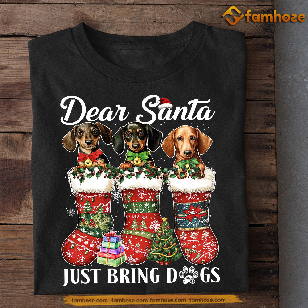 Funny Christmas Dachshund Dog T-shirt, Just Bring Dogs, Xmas Gift For Dachshund Dog Lovers, Dog Owners Tee