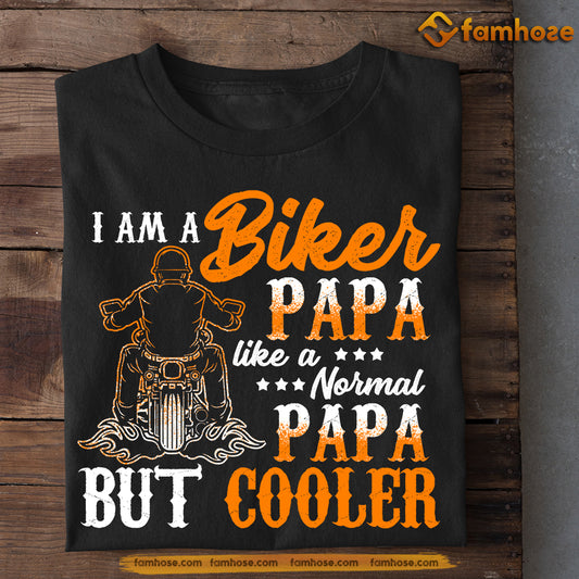 Biker T-shirt, I'm A Biker Papa Like A Normal, Father's Day Gift For Motorcycle Lovers, Biker Tees