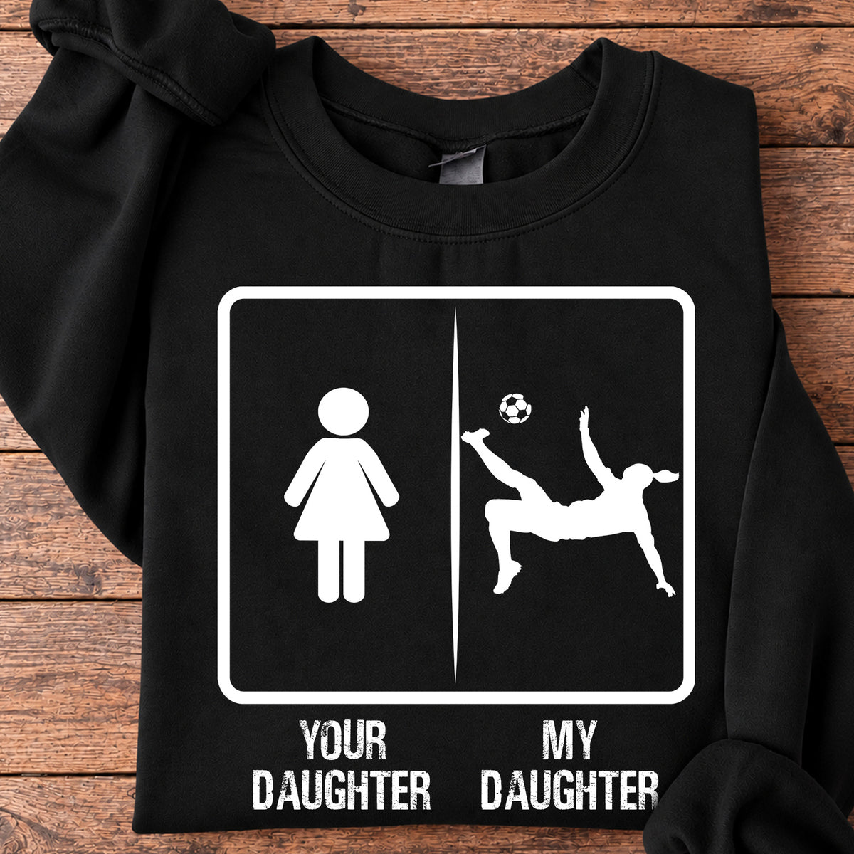 Soccer Sweatshirt, Your Daughter Vs My Daughter Sports Crewneck Sweatshirt Gift For Soccer Lovers