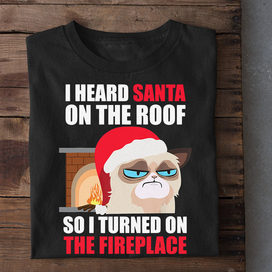 Cat Christmas T-shirt, I Heard Santa On The Roof, Gift For Cat Lovers, Cat Tees, Cat Owners