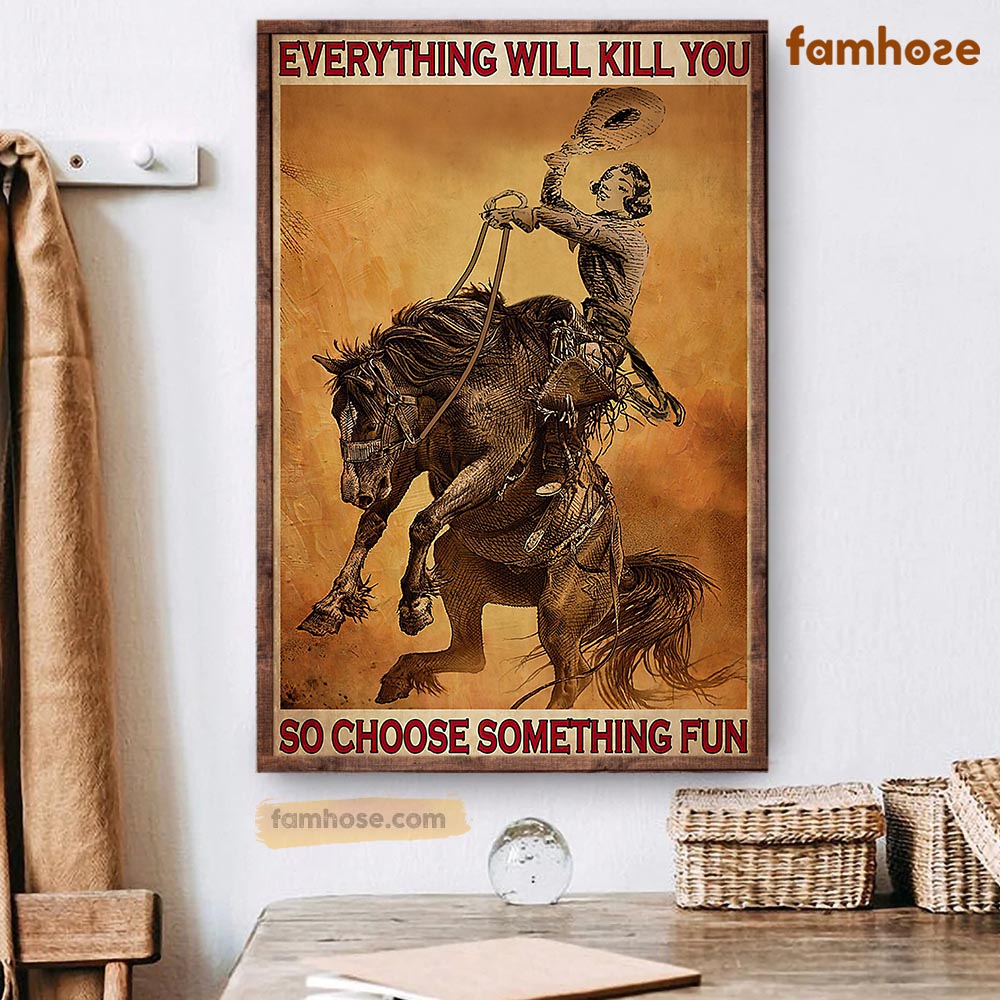 Bull Riding Poster & Canvas, Everything Will Kill You So Choose Something Fun, Horse Canvas Wall Art, Poster Gift For Horse Lovers