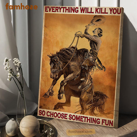 Bull Riding Poster & Canvas, Everything Will Kill You So Choose Something Fun, Horse Canvas Wall Art, Poster Gift For Horse Lovers