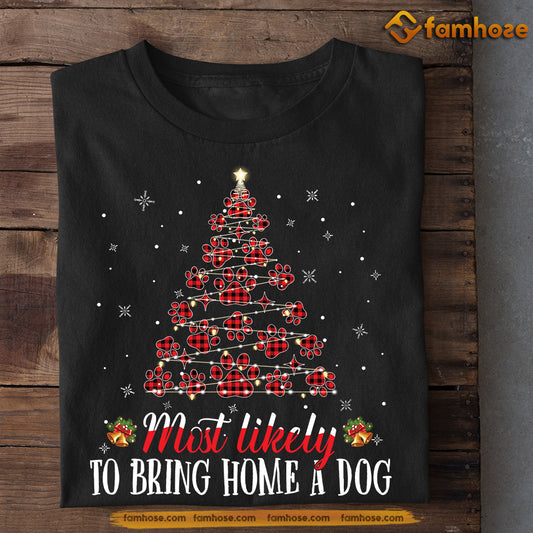 Dog Christmas T-shirt, Most Likely To Bring Home A Dog, Gift For Dog Lovers, Dog Tees, Dog Owners