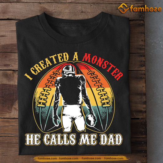 Football Boy T-shirt, I Created A Monster He Calls Me Dad, Father's Day Gift For Football Man Lovers, Football Players