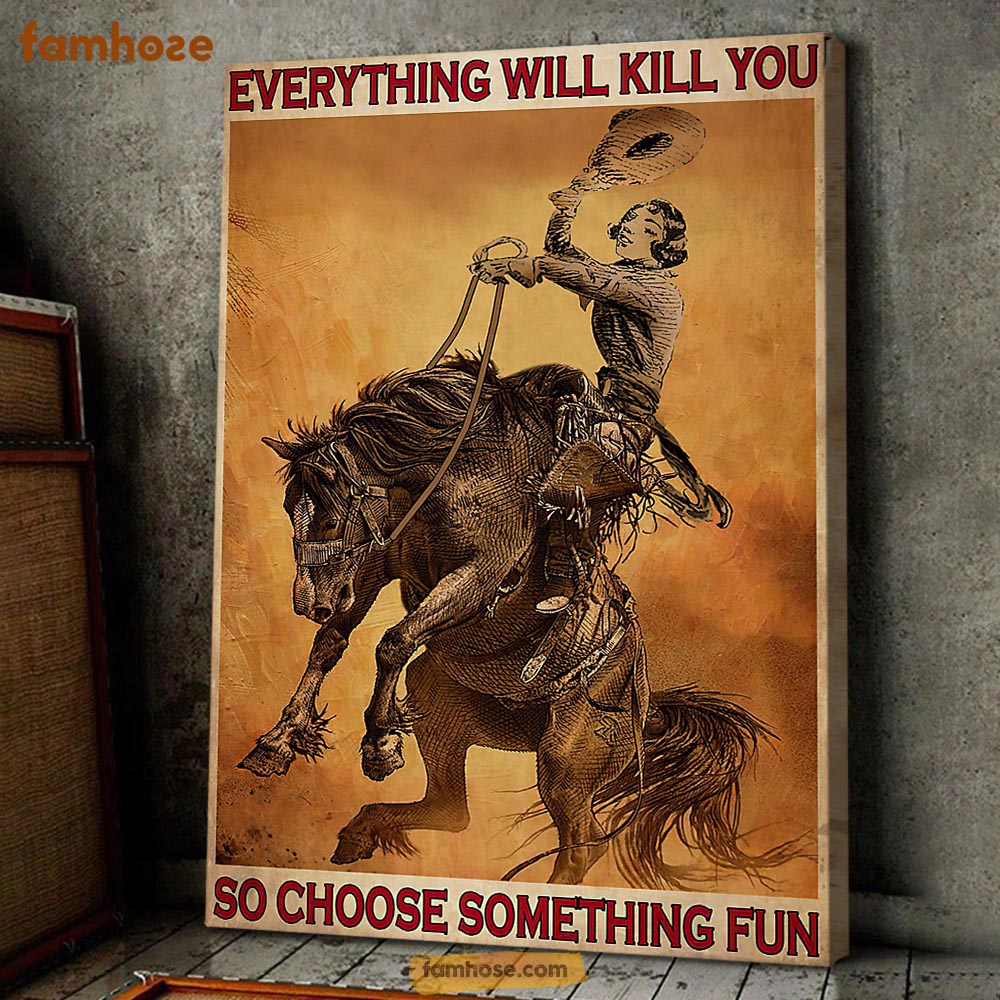 Bull Riding Poster & Canvas, Everything Will Kill You So Choose Something Fun, Horse Canvas Wall Art, Poster Gift For Horse Lovers