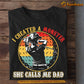 Funny Golf Girl T-shirt, Created A Monster She Calls Me Dad, Father's Day Gift For Golf Lovers, Golf Players