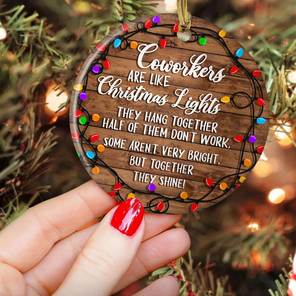 Coworkers Are Like Christmas Light, Coworker Circle Ceramic Ornament Christmas Gift For Your Colleagues