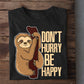 Don't Hurry Be Happy, Sloth T-shirt, Team Sloth Lover Gift, Sloth Tees