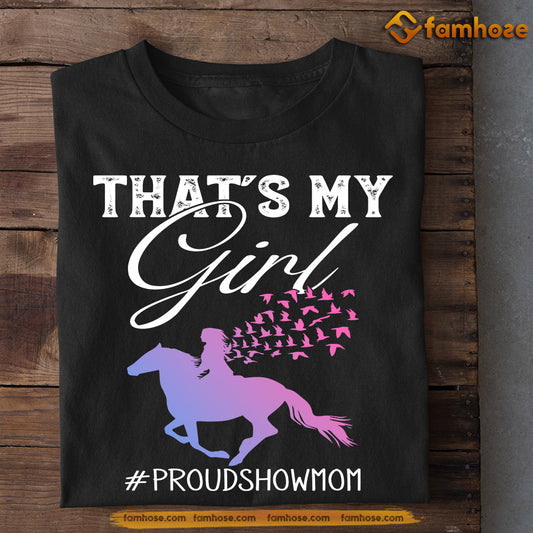 Funny Mother's Day Horse T-shirt, That's My Girl, Gift For Horse Lovers, Gift For Horse Mom