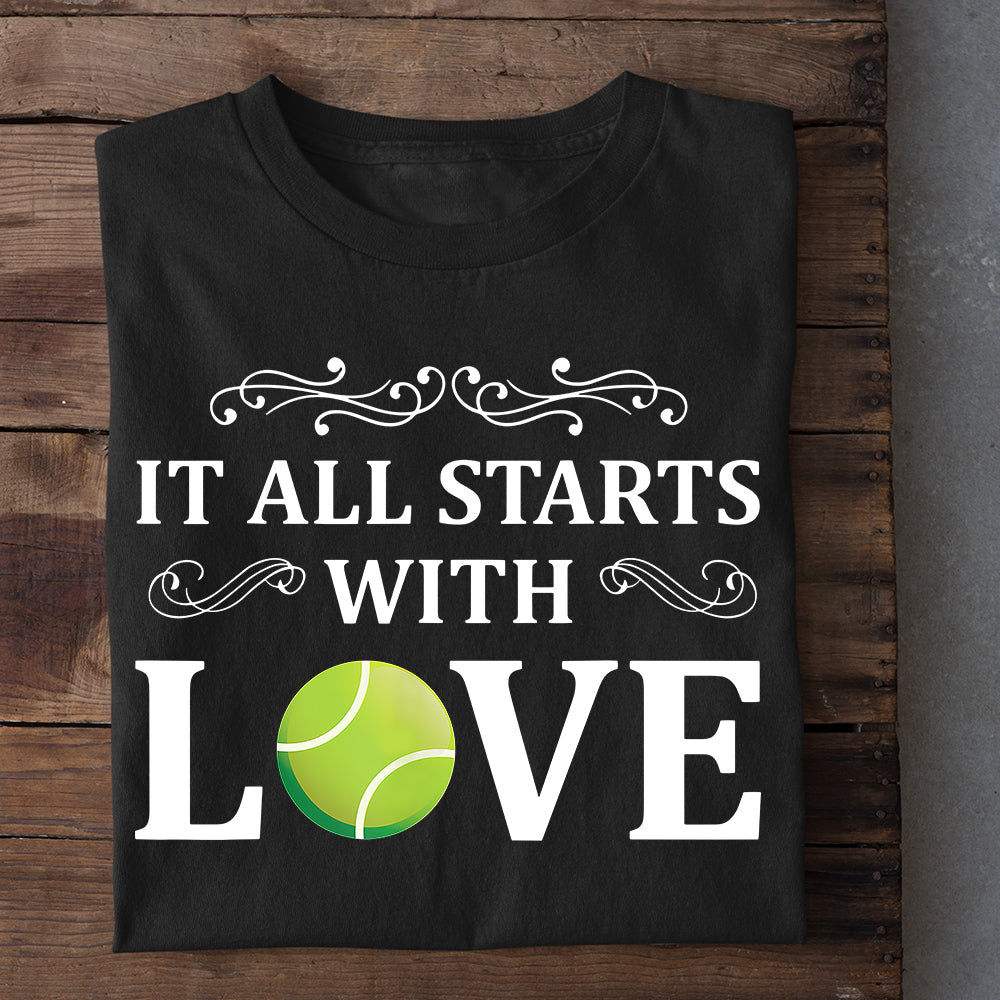 Tennis T-shirt, It All Starts With Love, Gift For Tennis Lovers, Tennis Players, Tennis Tees