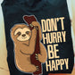 Don't Hurry Be Happy, Sloth T-shirt, Team Sloth Lover Gift, Sloth Tees