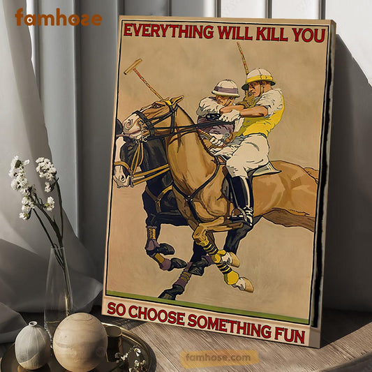 Horse Riding Poster & Canvas, Everything Will Kill You So Choose Something Fun, Horse Canvas Wall Art, Poster Gift For Horse Lovers