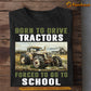 Back To School Tractor T-shirt, Born To Drive Tractors, Gift For Tractor Lovers, Farmer Tees