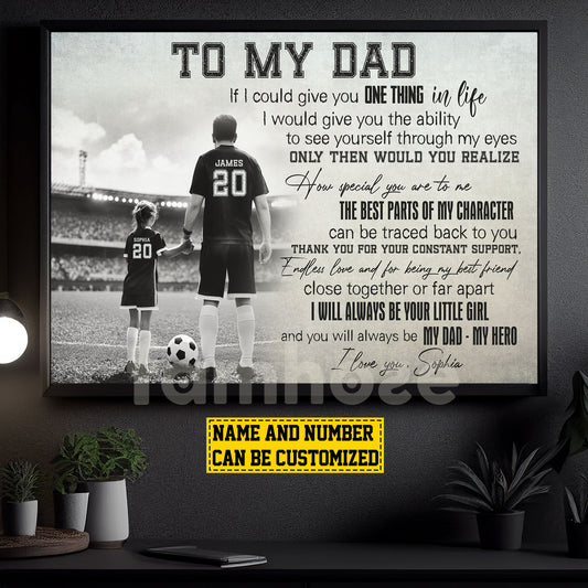 Personalized Soccer Dad Daughter Canvas Painting, To My Dad I Will Always Be Your Little Girl Sport Wall Art Decor, Poster Father's Day Gift For Soccer Lover