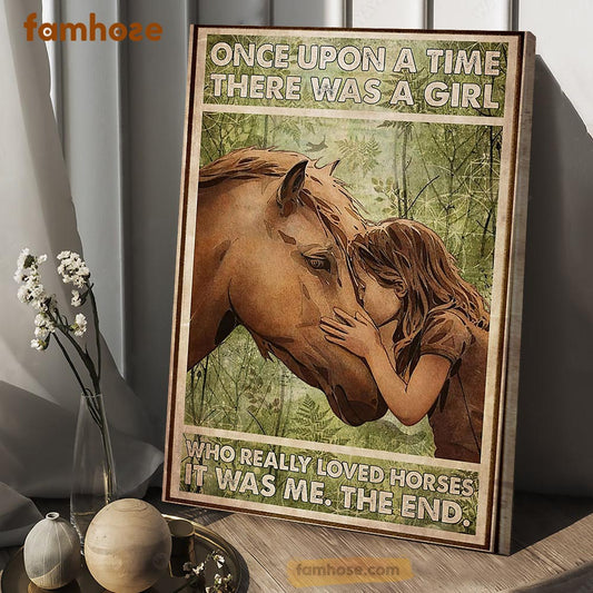 Horse Poster & Canvas, Once Upon A Time There Was A Girl Who Really Loved Horses, Horse Canvas Wall Art, Poster Gift For Horse Lovers